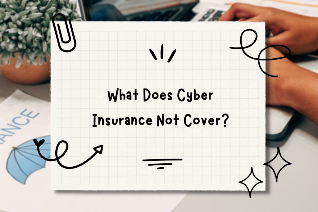 What Does Cyber Insurance Not Cover