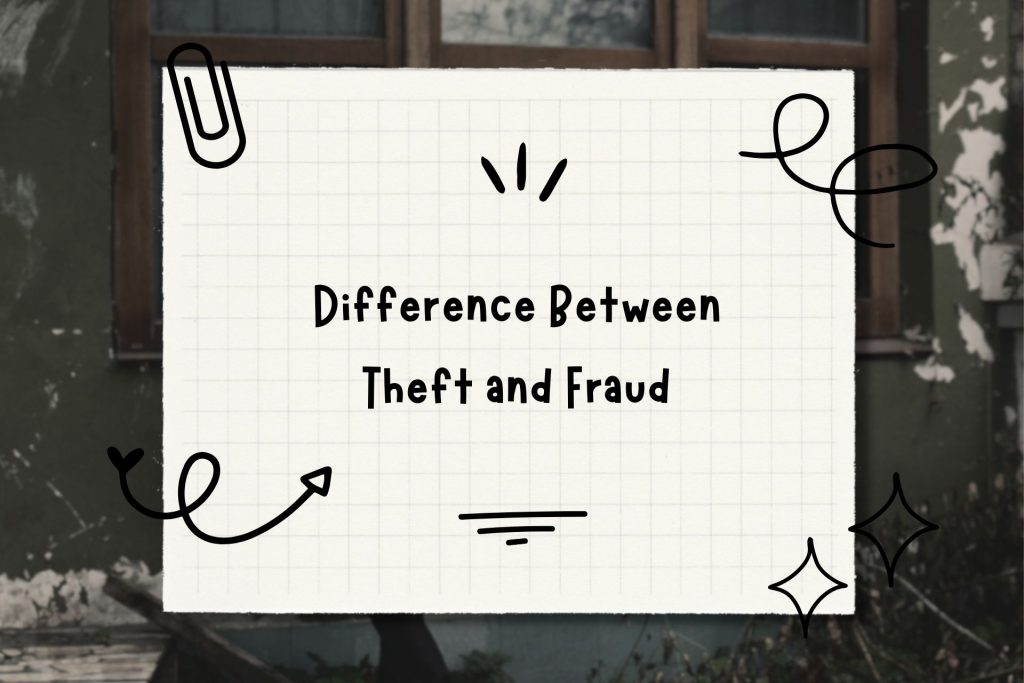 Difference Between Theft and Fraud