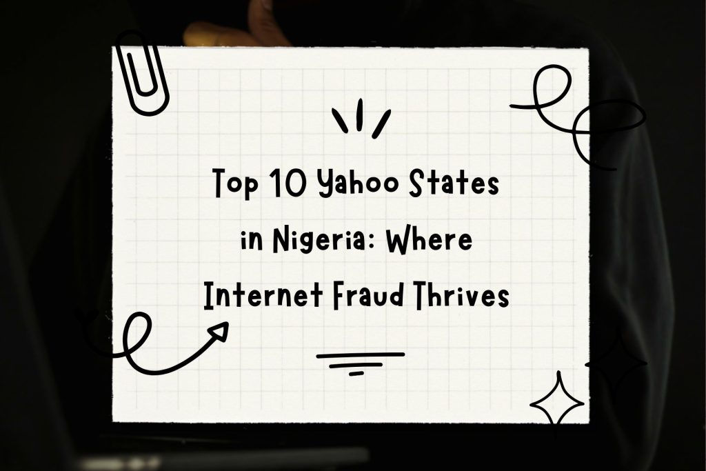 Top 10 Yahoo States in Nigeria Where Fraud Thrives ytxinsurance