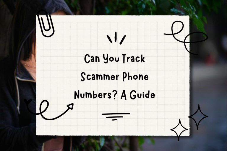 Can You Track Scammer Phone Numbers? A Guide