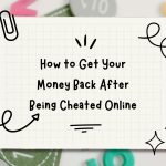 How to Get Your Money Back After Being Cheated Online