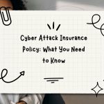 Cyber Attack Insurance Policy: What You Need to Know