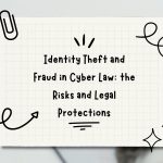 Identity Theft and Fraud in Cyber Law: the Risks and Legal Protections