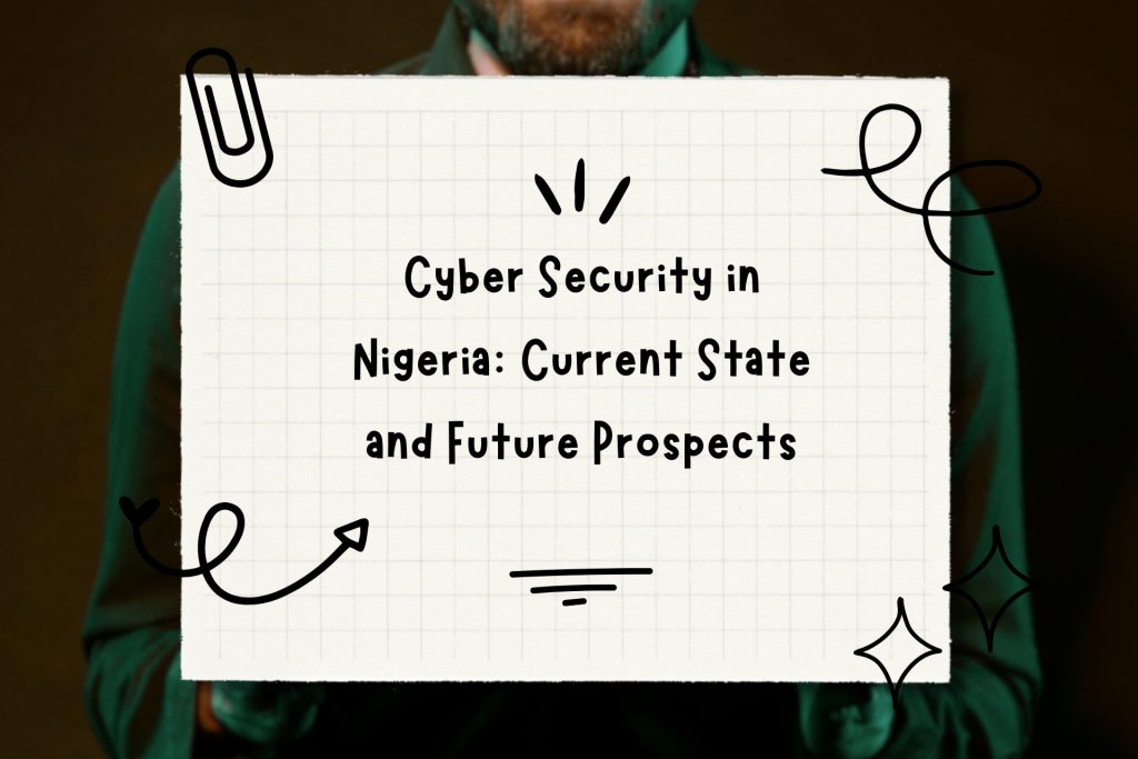 Cyber Security in Nigeria: Current State and Future Prospects