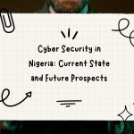 Cyber Security in Nigeria: Current State and Future Prospects