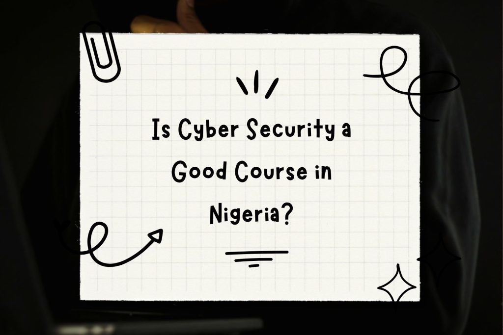 Is Cyber Security a Good Course in Nigeria?