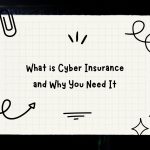 What is Cyber Insurance and Why You Need It