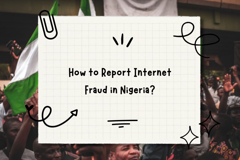 How to Report Internet Fraud in Nigeria?