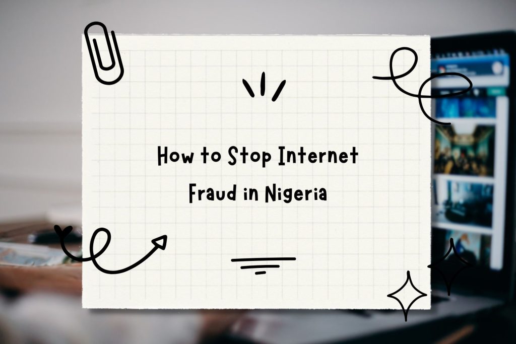 How to Stop Internet Fraud in Nigeria