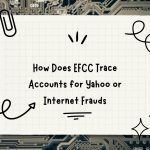 How Does EFCC Trace Accounts for Yahoo or Internet Frauds